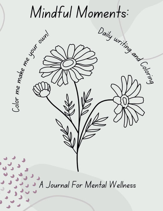 Mindful Moments: A Journal For Mental Wellness