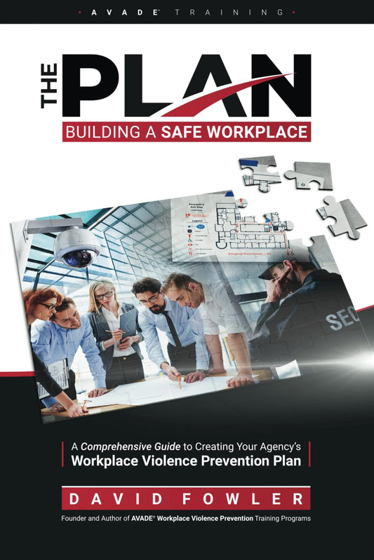 The PLAN, Building a Safe Workplace: A Comprehensive Guide to Creating Your Agency's Workplace Violence Prevention Plan