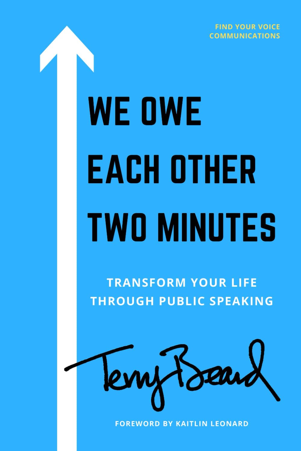 We Owe Each Other Two Minutes: Transform Your Life Through Public Speaking