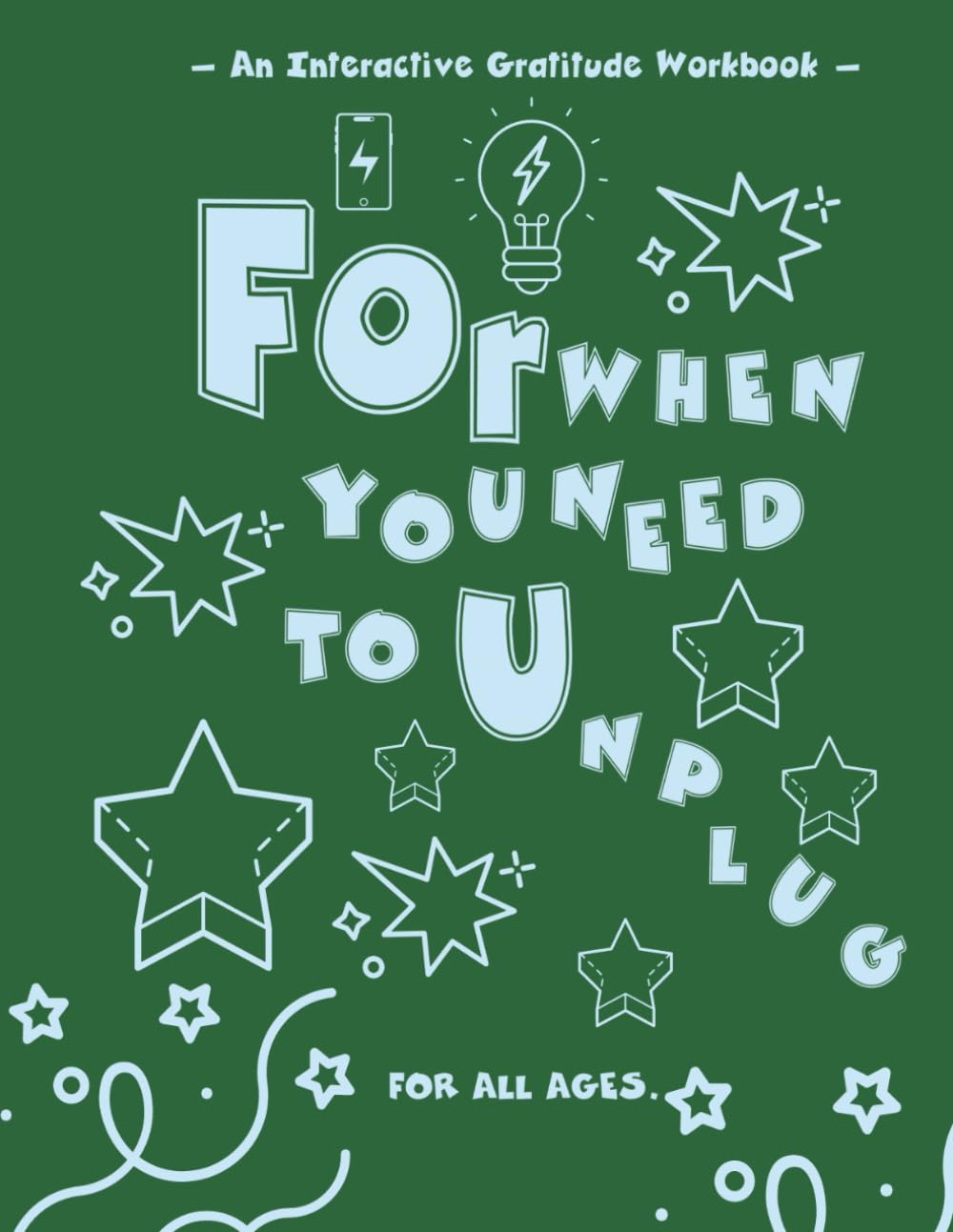 For When You Need to Unplug: An Interactive Gratitude Workbook