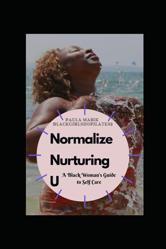 Normalize Nurturing U: A Self Care Guide for Black Women - 5849