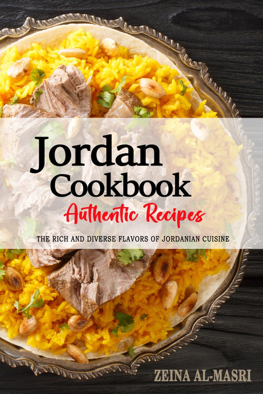 Jordan Cookbook - Discover the Rich and Diverse Flavors of Jordanian Cuisine: The Collection of Traditional and Authentic Recipes from Jordan Passed Down Through Generations - 2766