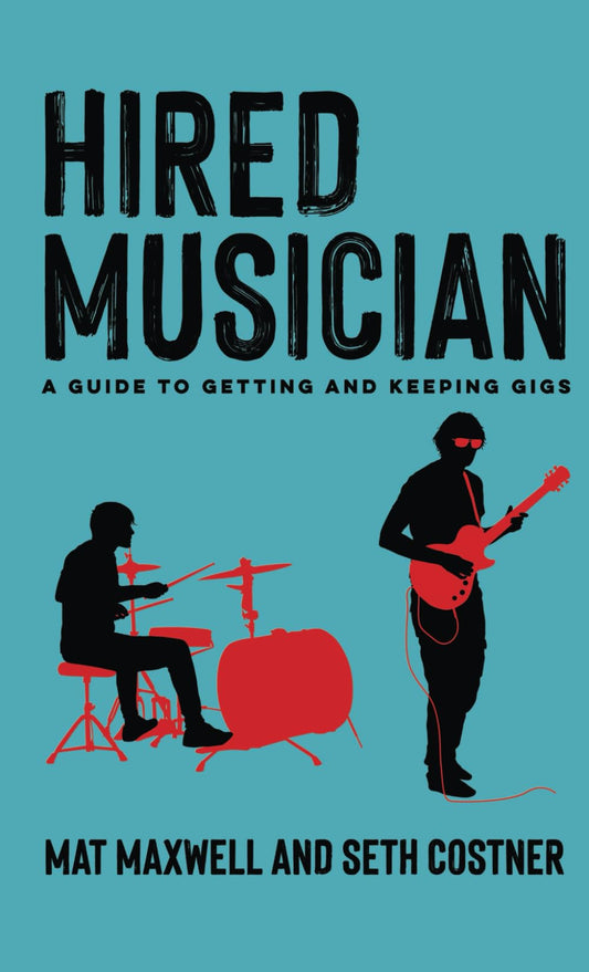 Hired Musician: A Guide to Getting and Keeping Gigs - 8371