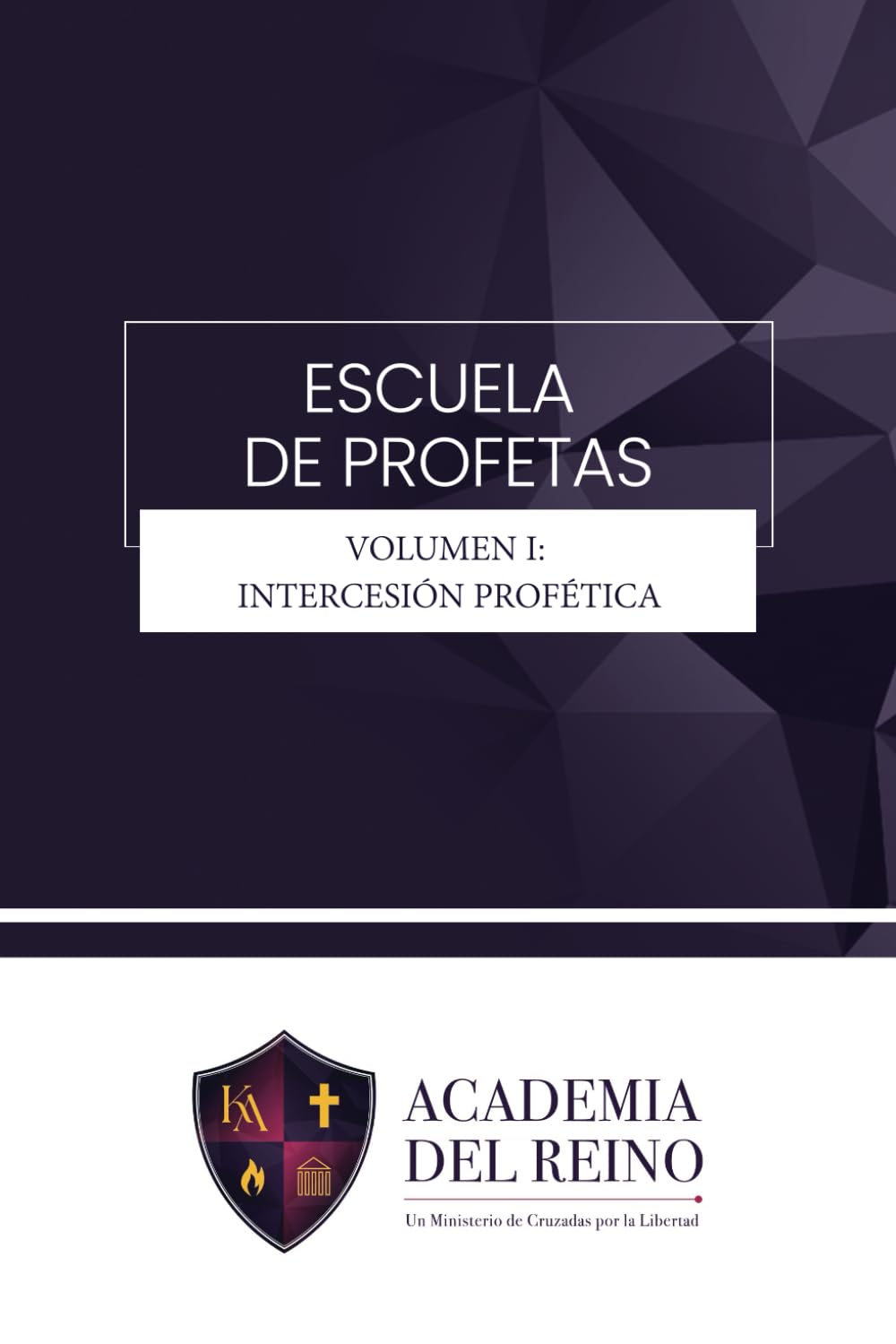 Escuela de Profetas Volumen I: Intercesión Profética (Spanish Edition) - 4134