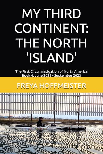 MY THIRD CONTINENT: THE NORTH 'ISLAND': The First Circumnavigation of North America Book 4 - 4172