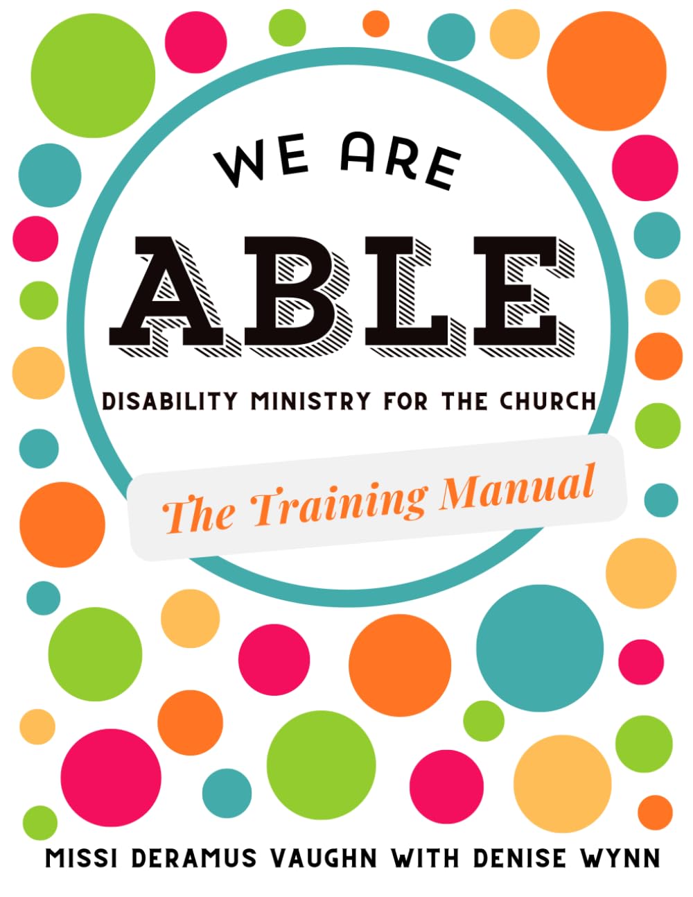We are ABLE: THE TRAINING MANUAL: Disability Ministry for the Church