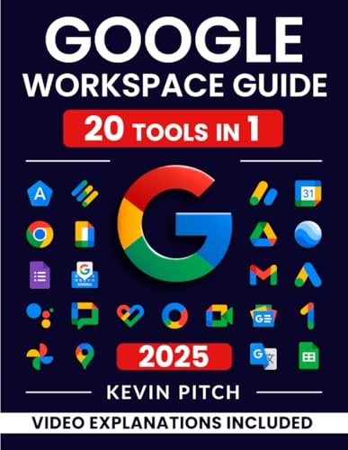 Google Workspace Guide: Unlock Every Google App – Elevate Efficiency with Exclusive Tips, Time-Savers & Step-by-Step Screenshots for Quick Mastery [II EDITION] - 9053