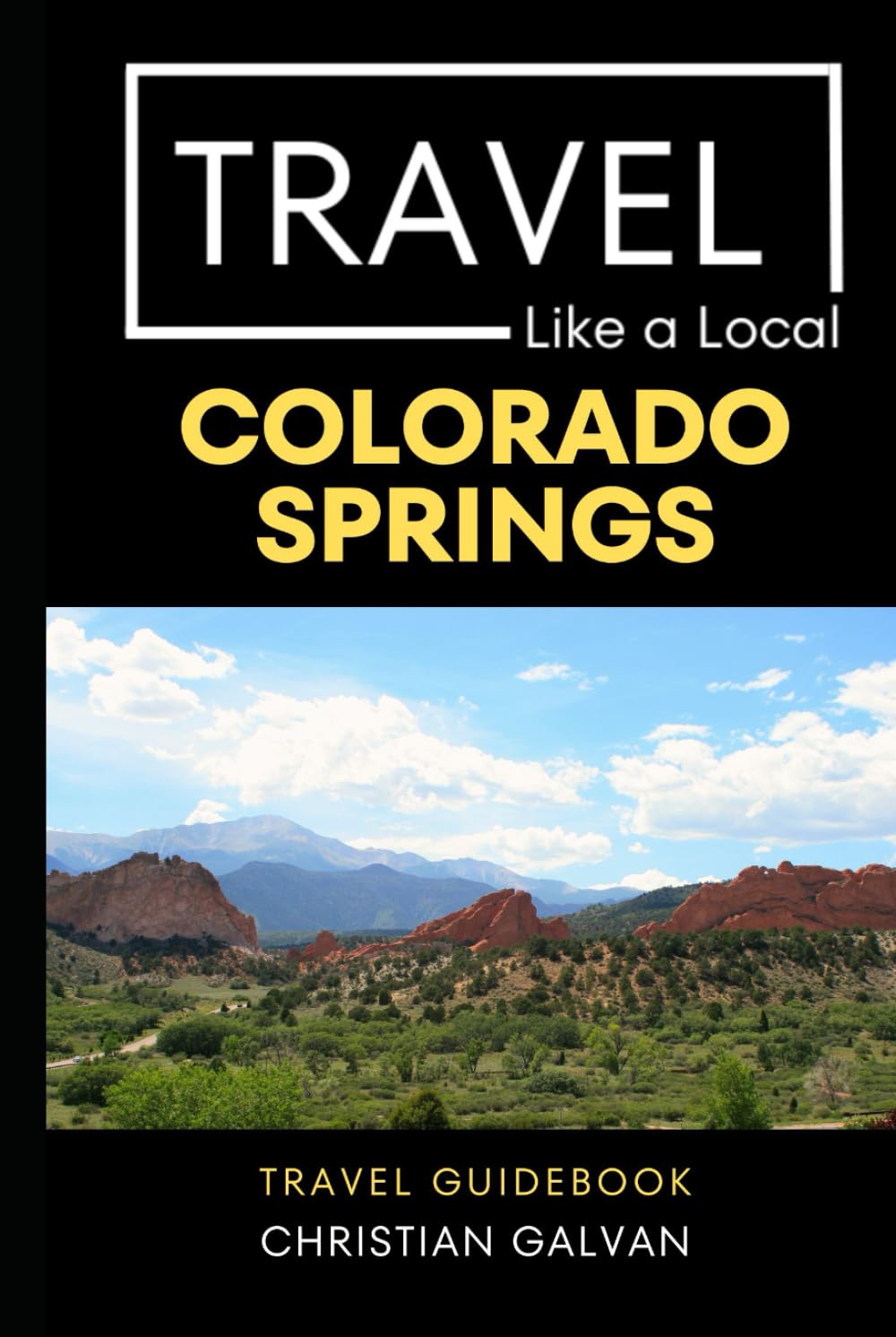 Travel Like a Local Colorado Springs: 50 Travel Tips from a Local (Travel Like a Local Travel Guides: Insider Tips, Hidden Gems, and Local Experiences Around the World)