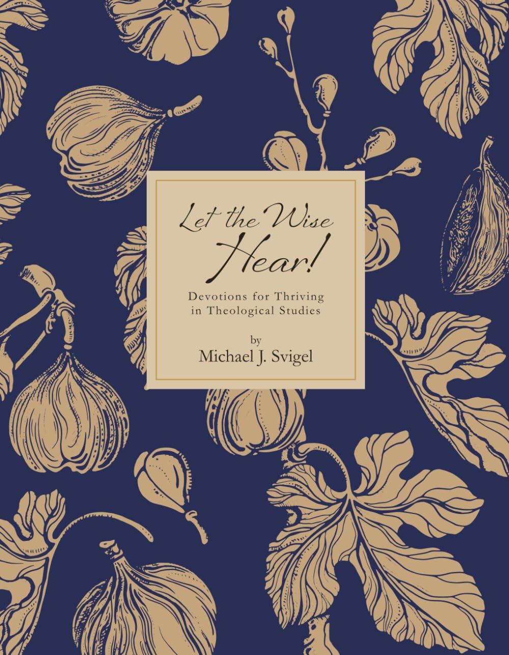 Let the Wise Hear!: Devotions for Thriving in Theological Studies