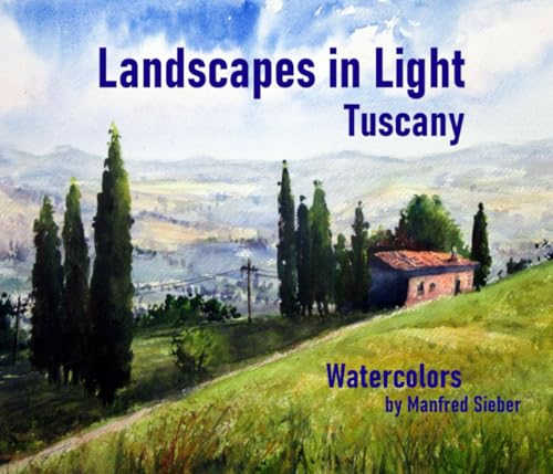 Landscapes in Light - Tuscany: Watercolors by Manfred Sieber ("Landscapes in Light" Watercolors by Manfred Sieber) - 2594