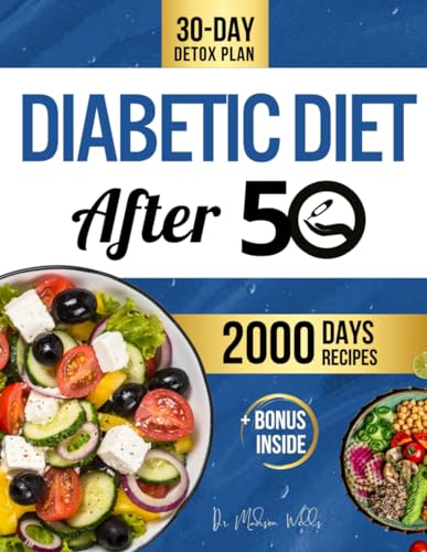 Diabetic Diet After 50: [NEW EDITION] Ultimate Low-Carb, Low-Sugar Recipe Book with Over 2000+ Days of Recipes for Longevity Beyond 50 & 30-Day Detox Plan + Exclusive E-mail Consultation Included. - 1899