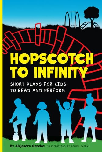 Hopscotch to Infinity: Short Plays for Kids to Read and Perform
