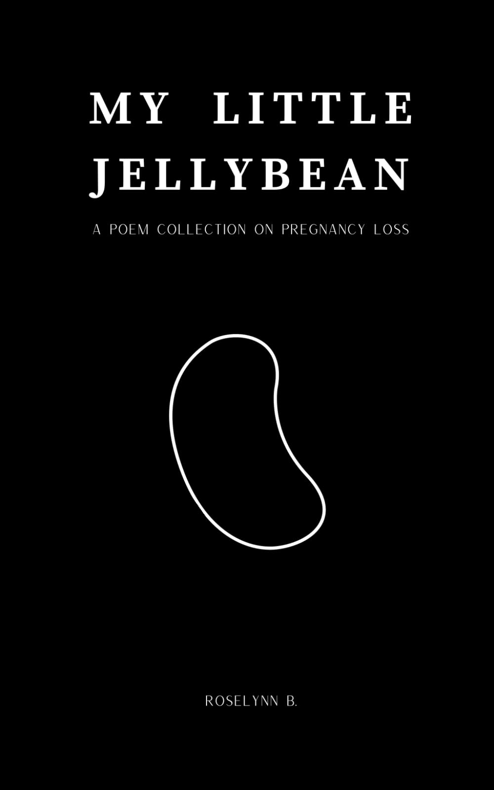 My Little Jellybean: A poem collection on pregnancy loss