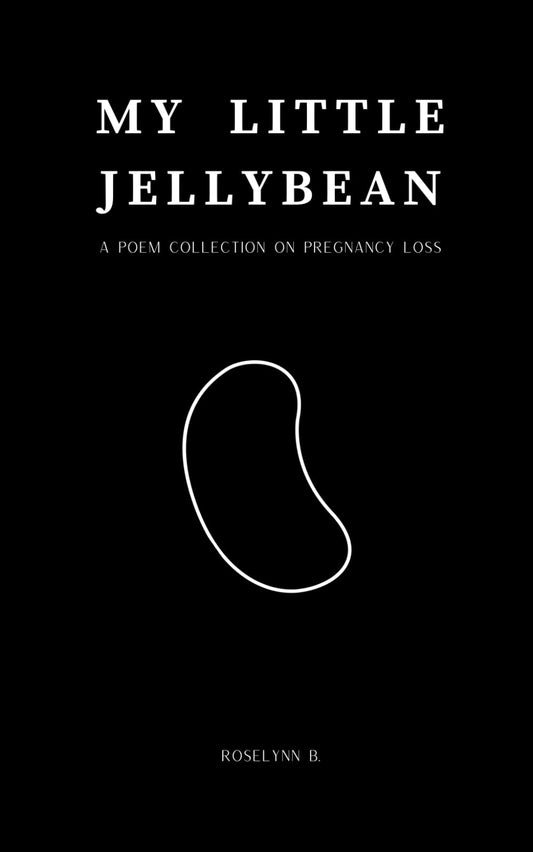 My Little Jellybean: A poem collection on pregnancy loss
