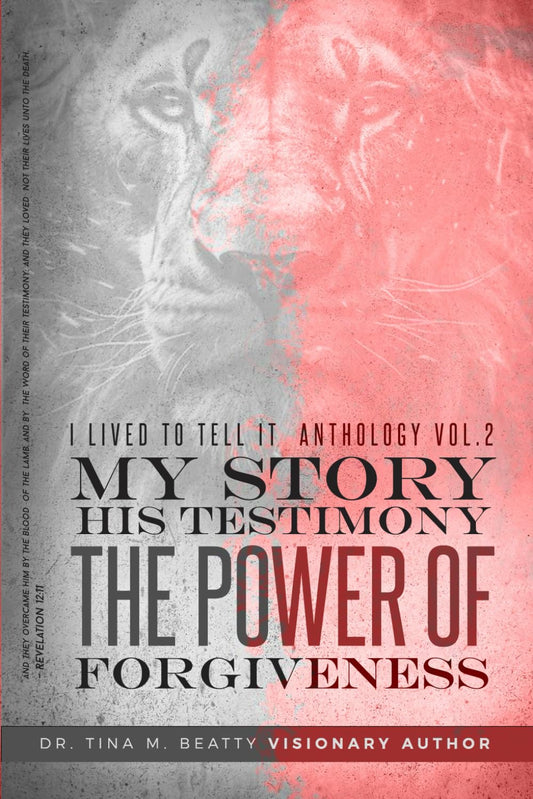I Lived To Tell It Anthology Vol. 2 My Story His Testimony: The Power of Forgiveness - 6470