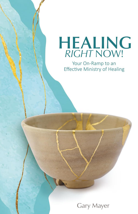 HEALING RIGHT NOW: Your On-Ramp to an Effective Healing Ministry - 7198