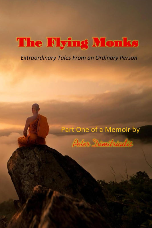The Flying Monks: Extraordinary Tales from an Ordinary Person