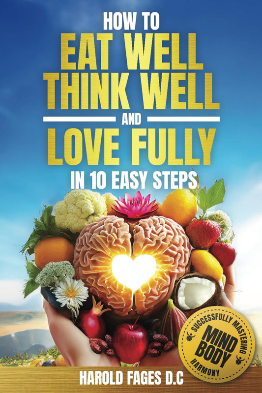 How to Eat Well, Think Well and Love Fully in 10 Easy Steps: Successfully Mastering Mind-Body Harmony - 5427