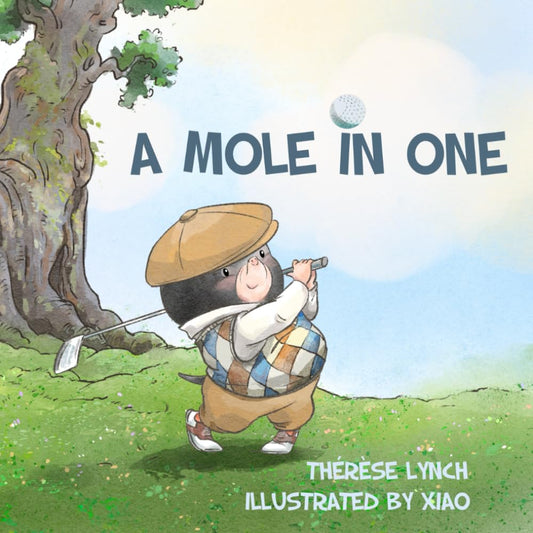 A Mole in One: How a little hero found his place in the world of golf. (Fergus & Friends)
