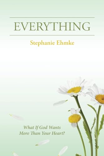 Everything: What If God Wants More Than Your Heart? - 1241