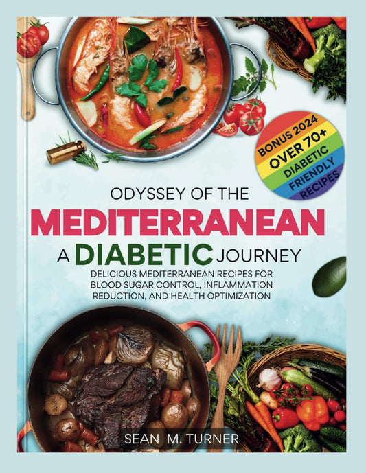 Odyssey's of the Mediterranean; A Diabetic's Journey 2024 edition: Delicious Mediterranean recipes for blood sugar control, Inflammation reduction,and health optimization - 256