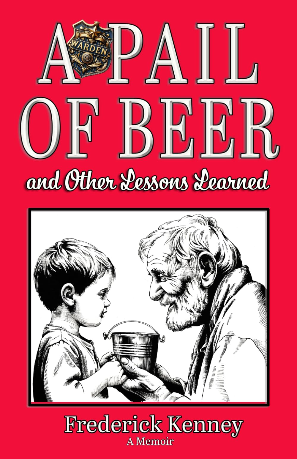 A Pail of Beer: and Other Lessons Learned - 4638