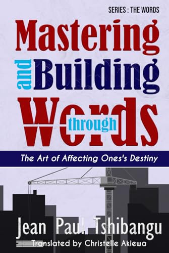 MASTERING AND BUILDING THROUGH WORDS: THE ART OF AFFECTING ONE’S DESTINY - 742