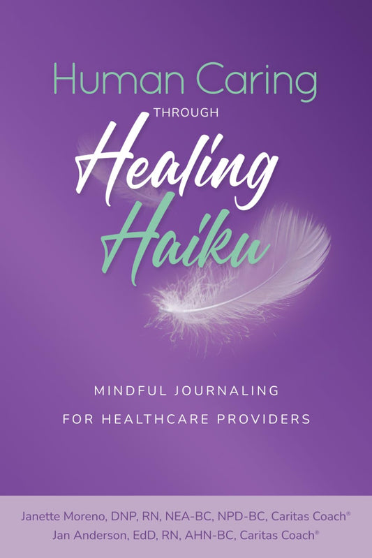 Human Caring through Healing Haiku: Mindful Journaling for Healthcare Providers