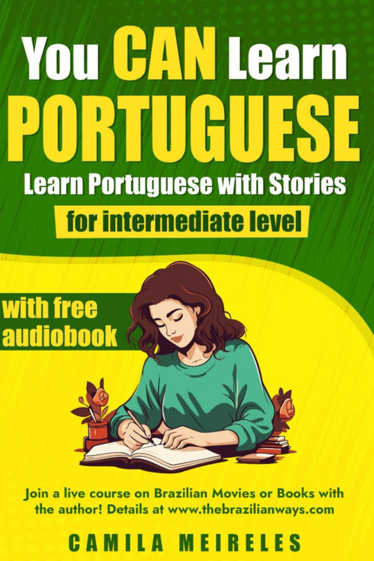 You CAN Learn Portuguese! - Learn Portuguese with Stories - with parallel English Translations & Questions: CEFR Levels B1-B2