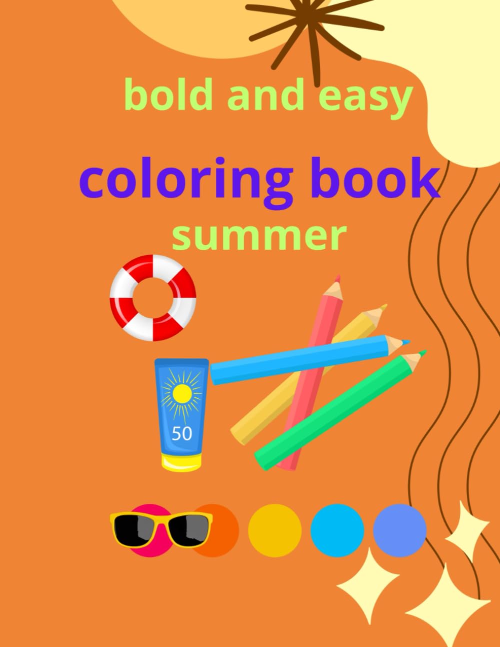 Bold and Easy coloring book summer: Cute designs for both adults and kids easy to color 45 pg the beautiful designs - 2688