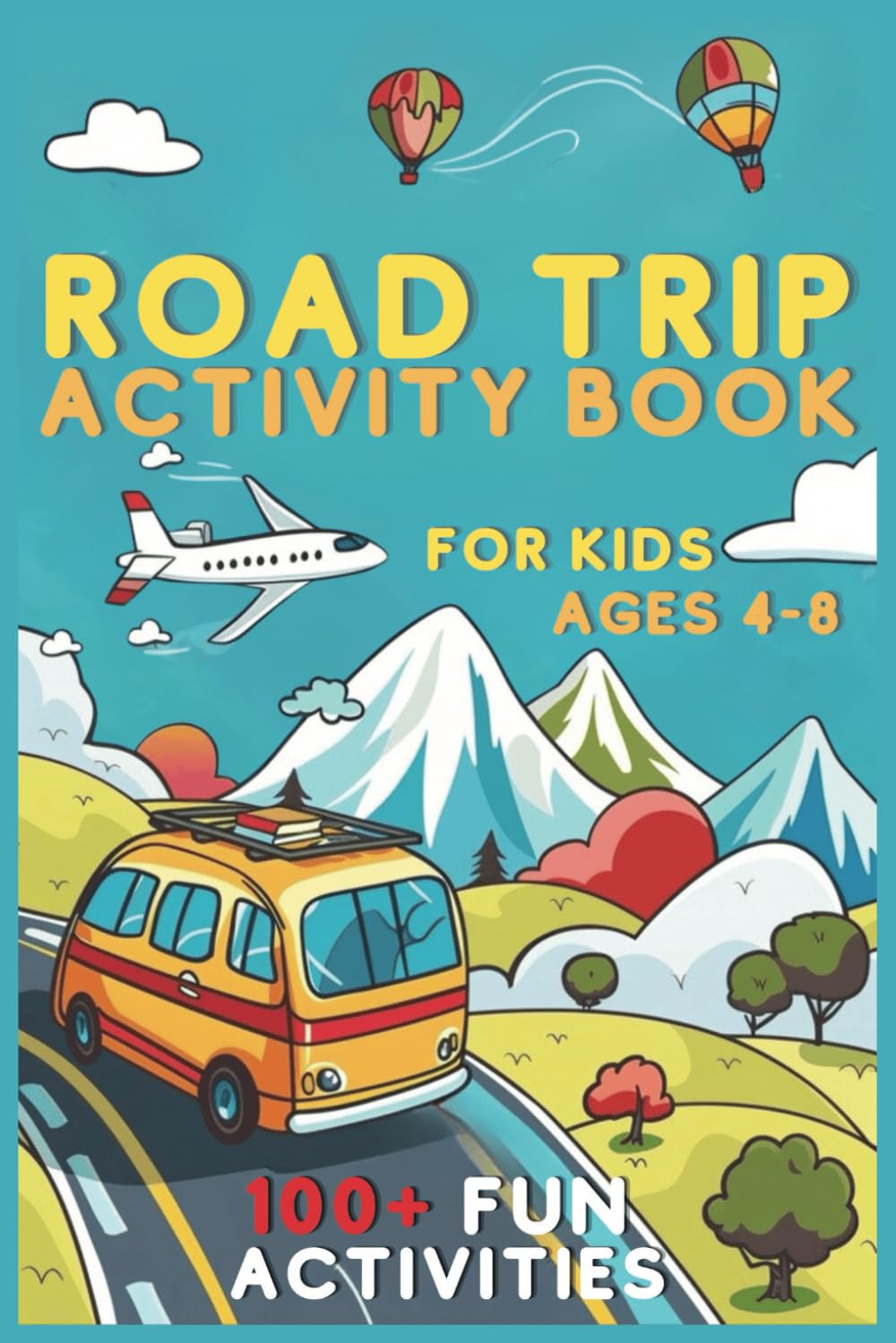 Road Trip Activity Book for Kids Ages 4-8: 100+ Fun Activities Featuring Car, Airplane, and Train Games, Puzzles, Scrambles, Coloring, Mazes, and More! Essential Travel Companion for Family Vacations - 9073