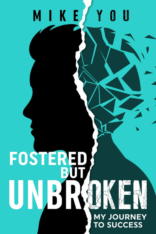 “Fostered but Unbroken”: My Journey to Success