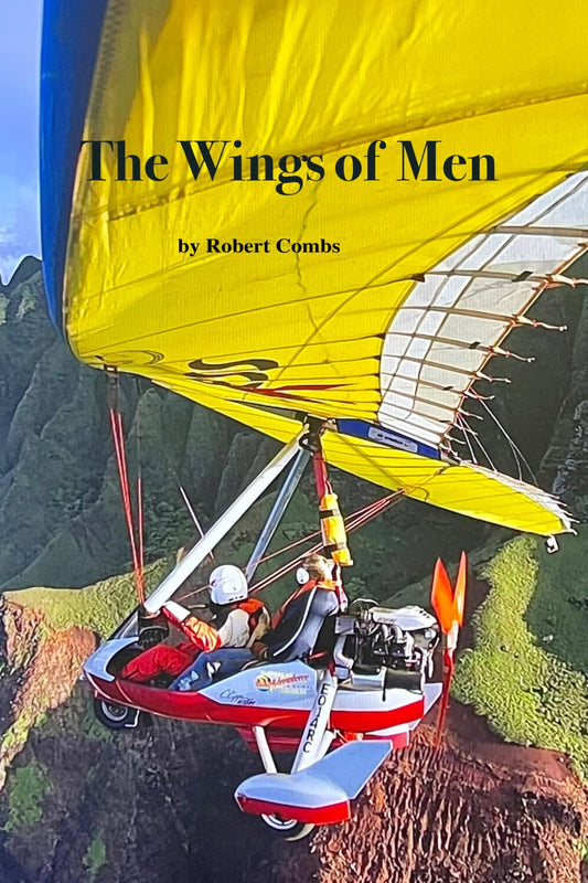The Wings of Men: One man's story about a brotherhood of hang gliding pioneers!