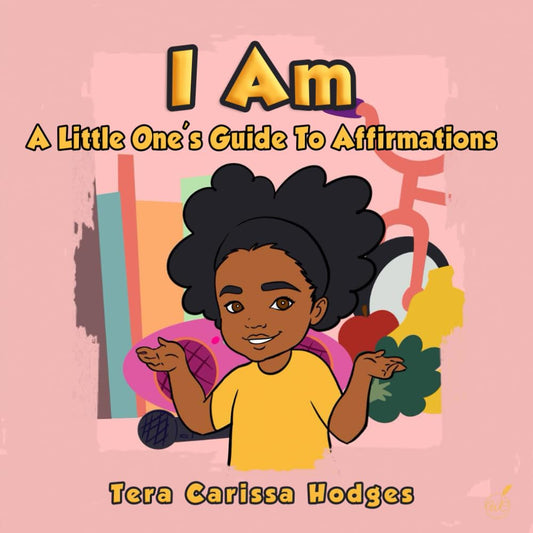 I Am: A Little One's Guide To Affirmations - 6741