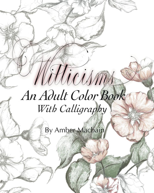 Witticisms An Adult Color Book with Calligraphy: Sarcasm, Encouragement & a Sprinkle of Wisdom