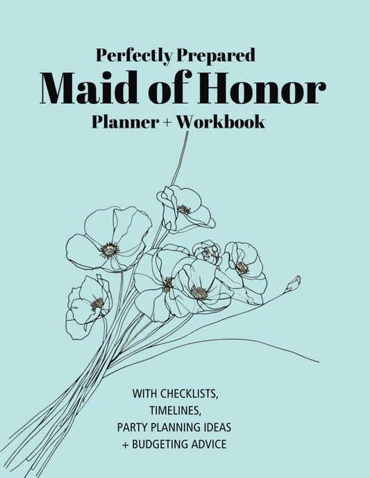 Perfectly Prepared Maid of Honor Planner and Workbook: With Checklists, Timelines, Party Planning Ideas & Budgeting Advice - 8090