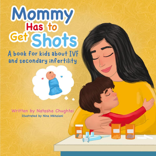 Mommy Has to Get Shots: A book for kids about IVF and secondary infertility - 2246