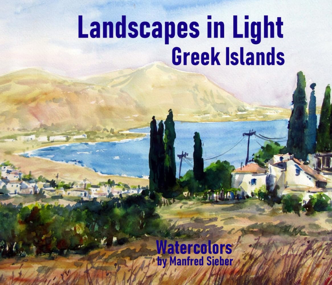 Landscapes in Light - Greek Islands: Watercolors by Manfred Sieber ("Landscapes in Light" Watercolors by Manfred Sieber) - 8633