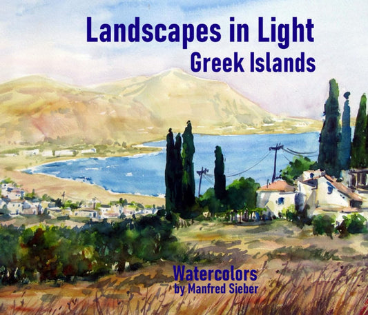 Landscapes in Light - Greek Islands: Watercolors by Manfred Sieber ("Landscapes in Light" Watercolors by Manfred Sieber) - 8633