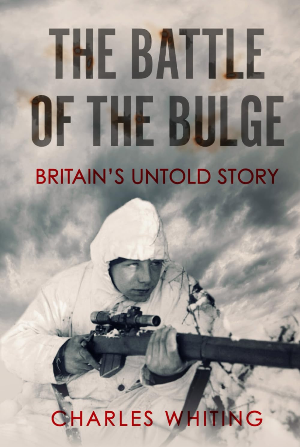 The Battle of the Bulge: Britain's Untold Story (Forgotten Aspects of World War Two)