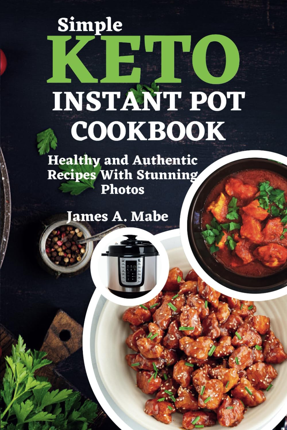 Simple keto instant pot cookbook: Healthy and Authentic Recipes With Stunning Photos - 1434