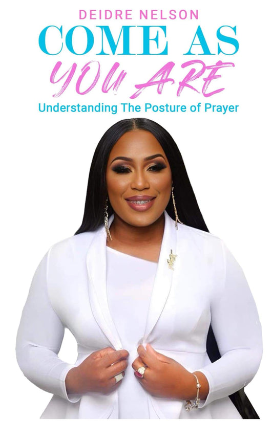 COME AS YOU ARE: "Understanding The Posture of Prayer" - 3089