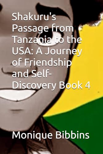 Shakuru's Passage from Tanzania to the USA: A Journey of Friendship and Self-Discovery Book 4 (The Cultural Friendship Club) - 8337