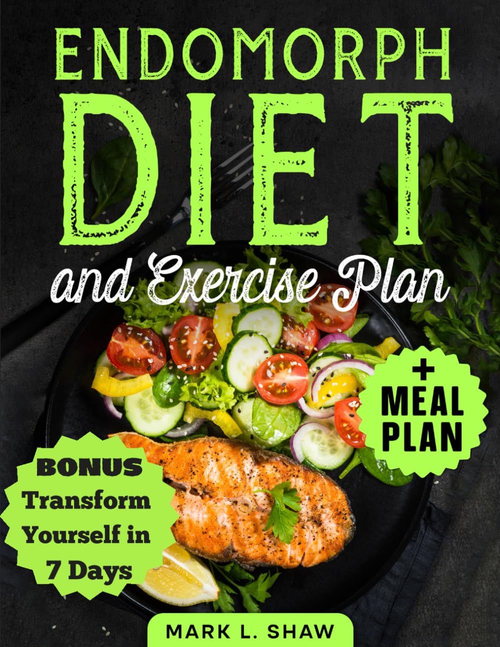 ENDOMORPH DIET: Transform your body: The essential guide to boost metabolism, burn fat and Lose Weight,shape your body with a 30-day plan customized for every age, without giving up the joy of eating - 5724
