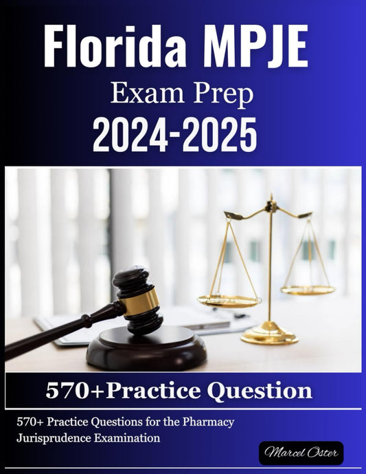 Florida MPJE Exam Prep 2024-2025: 570+Practice Questions for the Pharmacy Law Jurisprudence Examination - 1324