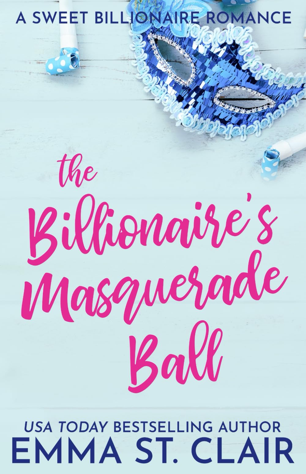 The Billionaire's Masquerade Ball: A Clean Billionaire Romance (The Billionaire Surprise)