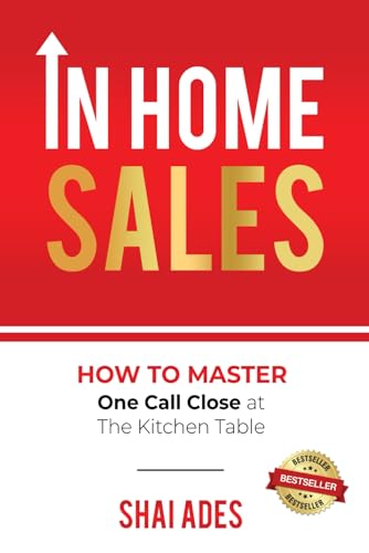 In Home Sales: How To Master One Call Close at The Kitchen Table - 4755