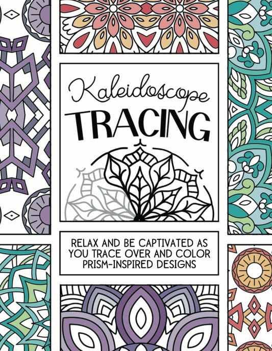 Kaleidoscope Tracing: Relax and Be Captivated as You Trace Over and Color Prism-Inspired Designs - 3658