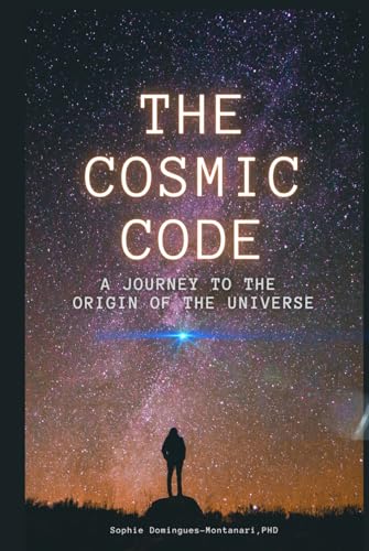 THE COSMIC CODE: A Journey to the Origin of the Universe (Cutting-Edge Sciences) - 646
