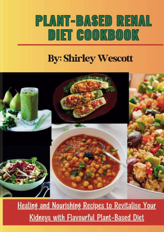 Plant-Based Renal Diet Cookbook: Healing and Nourishing Recipes to Revitalize your kidneys with flavorful plant-based diet (The Herbal Pantry- A Plant-Based Recipes for Healing and Wellness) - 1289